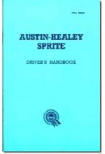Austin Healey Sprite, Mk.I Handbook: Instruments And Controls, Driving Instructions And Maintenance For The Frog-Eye Sprite