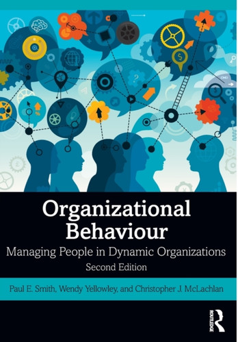 Organizational Behaviour: Managing People In Dynamic Organizations Organizational Behaviour: Managing People In Dynamic Organizations