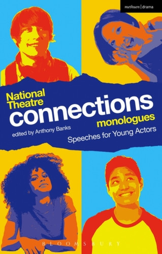 National Theatre Connections Monologues: Speeches For Young Actors