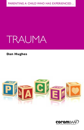 Parenting A Child Who Has Experienced Trauma