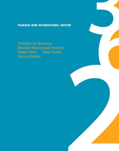 Statistics For Business: Pearson New International Edition: Decision Making And Analysis