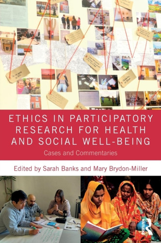 Ethics In Participatory Research For Health And Social Well-Being: Cases And Commentaries Ethics In Participatory Research For Health And Social Well-Being: Cases And Commentaries