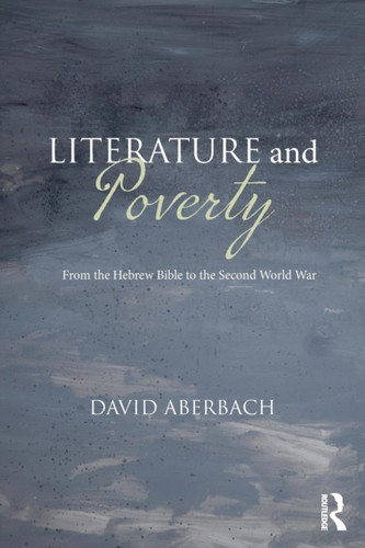 Literature And Poverty: From The Hebrew Bible To The Second World War