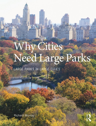 Why Cities Need Large Parks: Large Parks In Large Cities