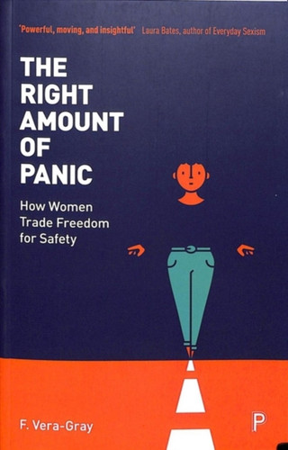 The Right Amount Of Panic: How Women Trade Freedom For Safety