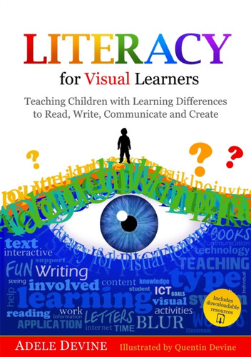 Literacy For Visual Learners: Teaching Children With Learning Differences To Read, Write, Communicate And Create