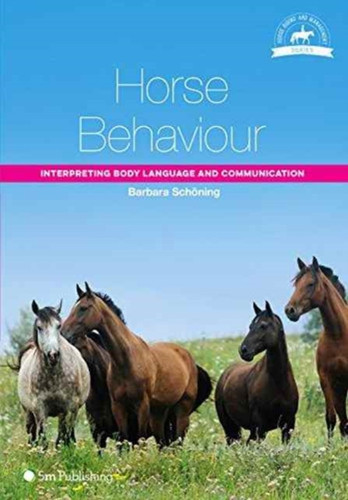 Horse Behaviour: Interpreting Body Language And Communication