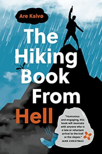 The Hiking Book From Hell: My Reluctant Attempt To Learn To Love Nature