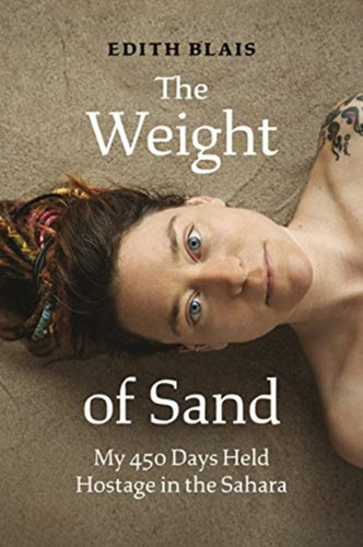 The Weight Of Sand: My 450 Days Held Hostage In The Sahara