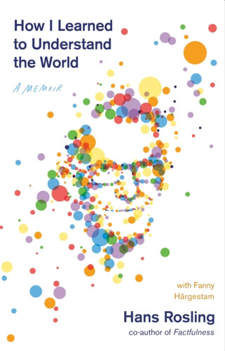 How I Learned To Understand The World: A Memoir