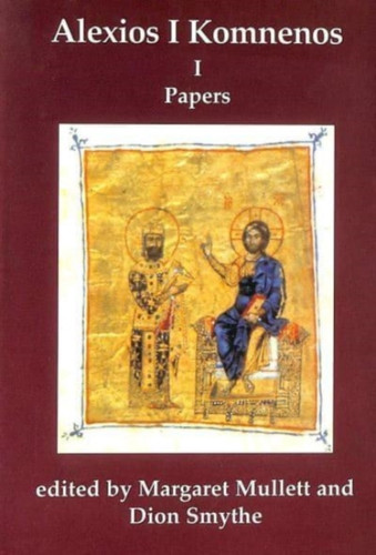 Alexios 1 Komnenos: Papers Of The Second Belfast Byzantine International Colloquium, 14-16 April 1989