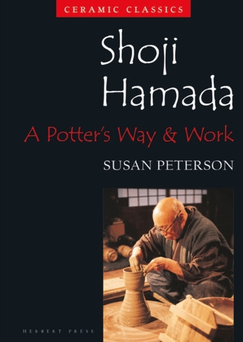 Shoji Hamada: A Potters Way And Work