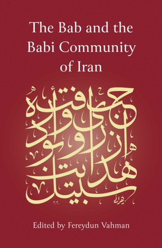 The Bab And The Babi Community Of Iran