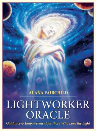Lightworker Oracle: Guidance & Empowerment For Those Who Love The Light