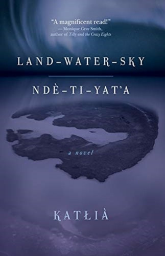 Land-Water-Sky / Nde-Ti-Yat'A
