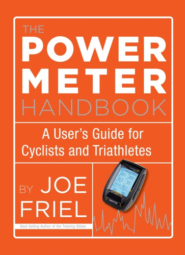 The Power Meter Handbook: A User'S Guide For Cyclists And Triathletes