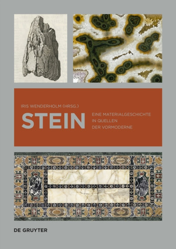 Stein: Eine Materialgeschichte In Quellen Der Vormoderne