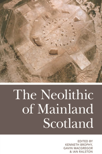The Neolithic Of Mainland Scotland