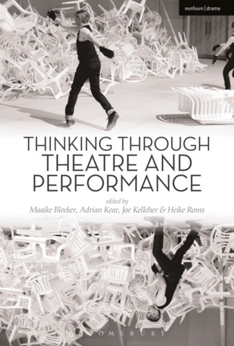 Thinking Through Theatre And Performance Thinking Through Theatre And Performance