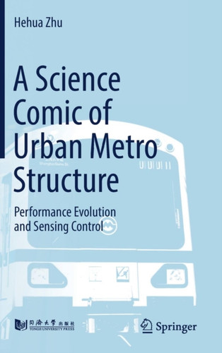 A Science Comic Of Urban Metro Structure: Performance Evolution And Sensing Control