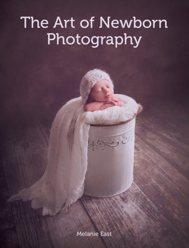 The Art Of Newborn Photography