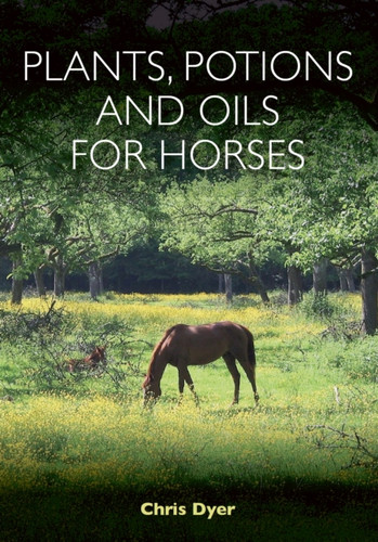 Plants, Potions And Oils For Horses