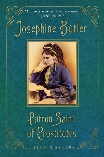 Josephine Butler: Patron Saint Of Prostitutes