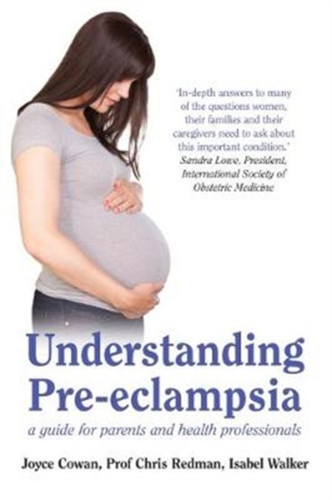 Understanding Pre-Eclampsia: A Guide For Parents And Health Professionals