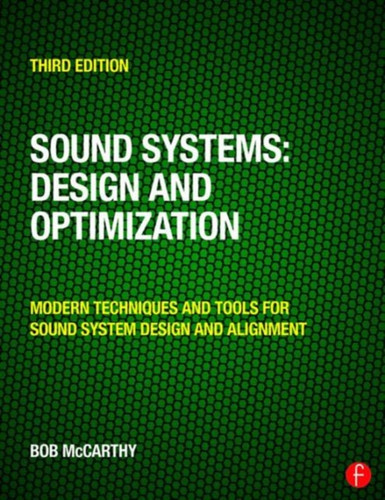 Sound Systems: Design And Optimization: Modern Techniques And Tools For Sound System Design And Alignment