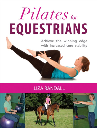 Pilates For Equestrians: Achieve The Winning Edge With Increased Core Stability