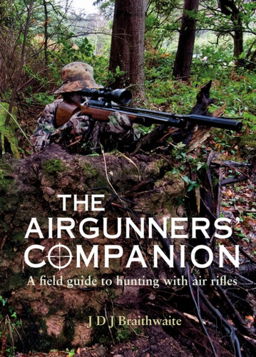 The Airgunner's Companion: A Field Guide to Hunting with Air Rifles