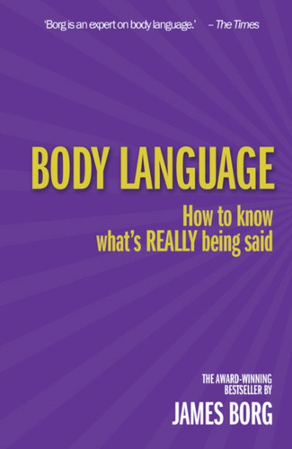 Body Language 3Rd Edn: How To Know What'S Really Being Said