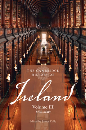 The Cambridge History Of Ireland: Volume 3, 1730-1880 - 9781107535596
