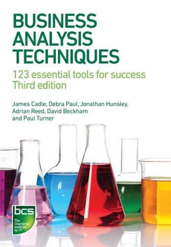 Business Analysis Techniques: 123 Essential Tools For Success