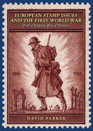 European Stamp Issues And The First World War: Fall Of Empires, Rise Of Nations