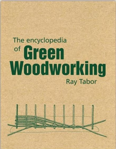 The Encyclopedia Of Green Woodworking