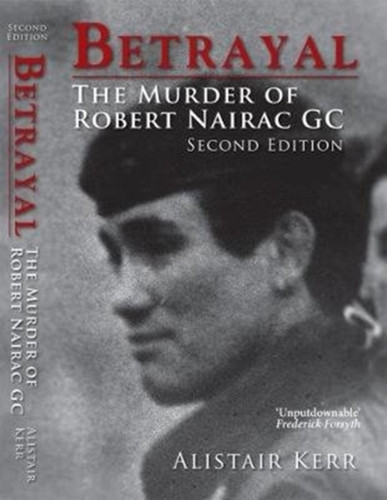 Betrayal: The Murder Of Robert Nairac Gc