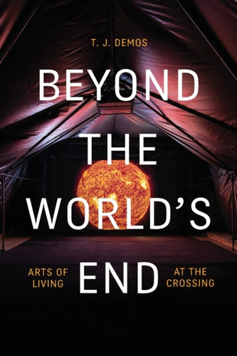 Beyond The World'S End: Arts Of Living At The Crossing