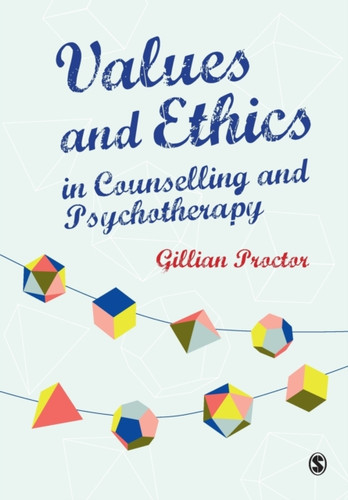 Values & Ethics In Counselling And Psychotherapy Values & Ethics In Counselling And Psychotherapy