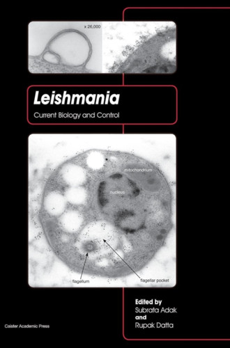 Leishmania: Current Biology And Control