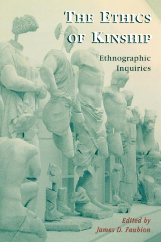 The Ethics Of Kinship: Ethnographic Inquiries