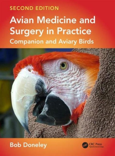 Avian Medicine And Surgery In Practice: Companion And Aviary Birds, Second Edition
