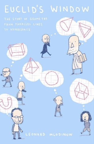 Euclid's Window: The Story of Geometry from Parallel Lines to Hyperspace