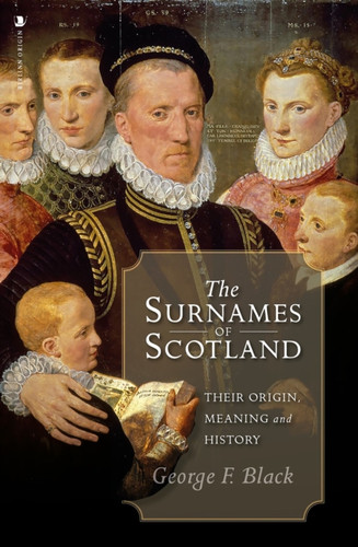 The Surnames Of Scotland: Their Origin, Meaning And History