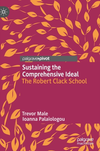 Sustaining The Comprehensive Ideal: The Robert Clack School