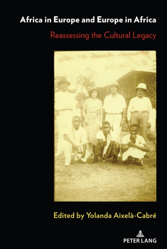 Africa in Europe and Europe in Africa: Reassessing the Cultural Legacy