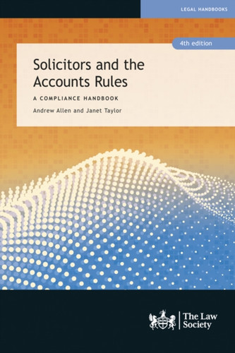 Solicitors and the Accounts Rules: A Compliance Handbook