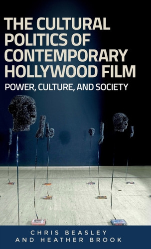 The Cultural Politics Of Contemporary Hollywood Film: Power, Culture, And Society