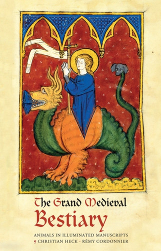 The Grand Medieval Bestiary (Dragonet Edition): Animals In Illuminated Manuscripts
