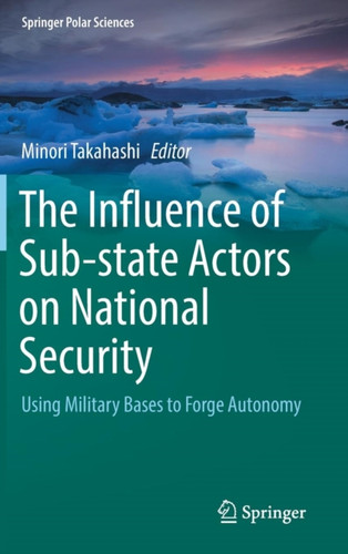 The Influence Of Sub-State Actors On National Security: Using Military Bases To Forge Autonomy